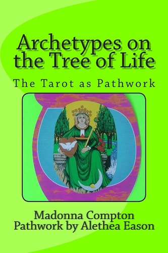 Archetypes on the Tree of Life The Tarot As Pathwork