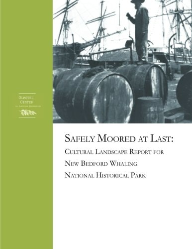 Cultural Landscape Report for New Bedford Whaling National Historic Park Volume 1: History, Existing Conditions, Analysis, Preliminary Preservation Issues