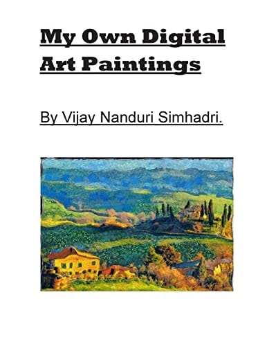 My Own Digital Art Paintings. Originals/ Reproductions
