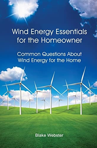 Wind Energy Essentials for the Homeowner Common Questions About Wind Energy for the Home