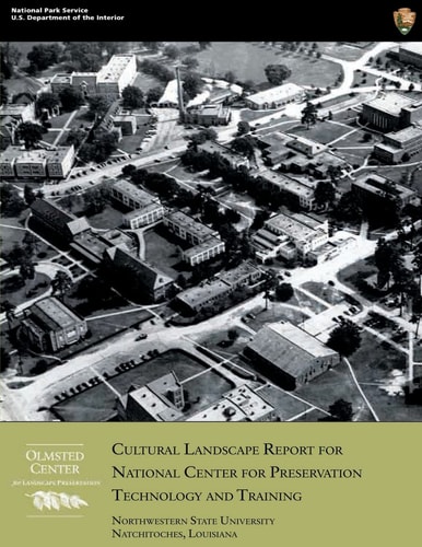 Cultural Landscape Report for National Center for Preservation Technology and Training Northwestern State University, Natchitoches, Louisiana
