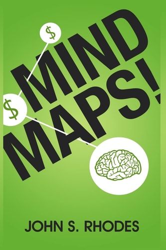 Mind Maps How to Improve Memory, Writer Smarter, Plan Better, Think Faster, and Make More Money
