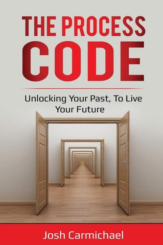 The Process Code Unlocking Your Past, to Live Your Future
