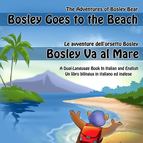 Bosley Goes to the Beach (Italian-English) A Dual Language Book in Italian and English