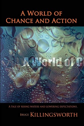 A World of Chance and Action A Tale of Rising Waters and Lowering Expectations.