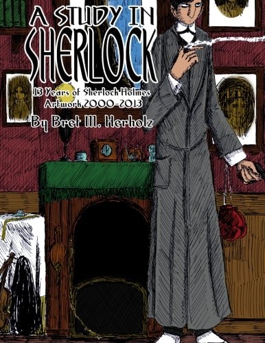 A Study in Sherlock 13 Years of Sherlock Holmes Artwork, 2001-2013