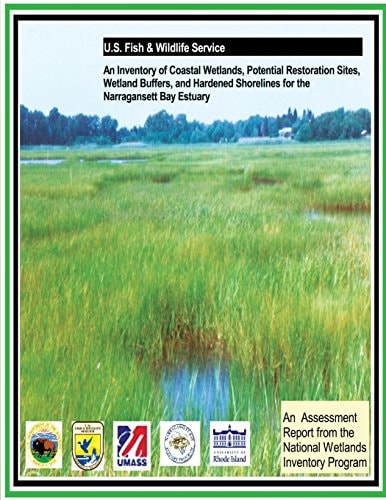 An Inventory of Coastal Wetlands, Potential Restoration Sites, Wetland Buffers, and Hardened Shorelines for the Narragansett Bay Estuary