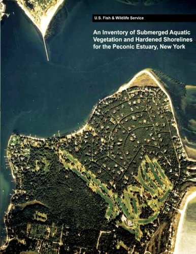 An Inventory of Submerged Aquatic Vegetation and Hardened Shorelines for the Peconic Estuary, New York