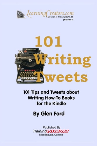 101 Writing Tweets 101 Tips and Tweets about Writing How-To Books for the Kindle