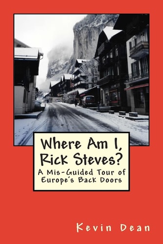 Where Am I, Rick Steves? A Mis-Guided Tour of Europe's Back Doors