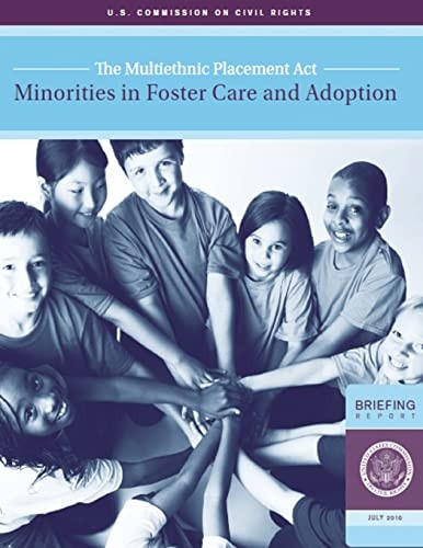 The Multiethnic Placement Act Minorities in Foster Care and Adoption