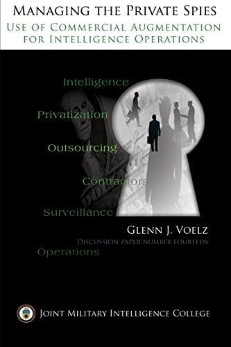 Managing the Private Spies The Use of Commercial Augmentation for Intelligence Operations