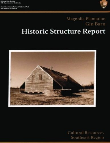 Cane River Creole National Historical Park Magnolia Plantation Gin Barn Historic Structure Report