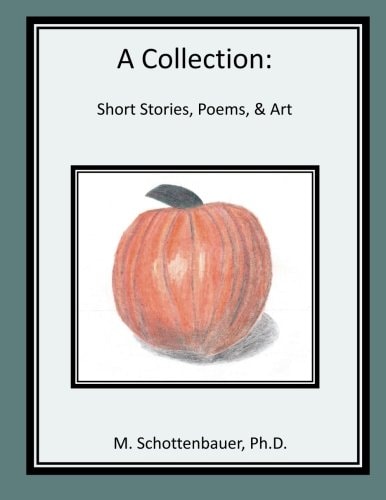 A Collection Short Stories, Poems, & Art
