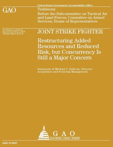 Joint Strike Fighter Restructuring Added Resources and Reduced Risk, But Concurrency is Still a Major Concern