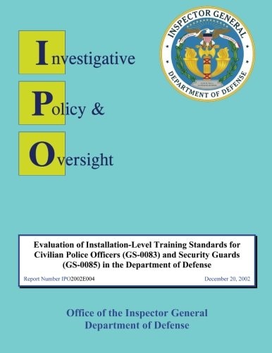 Evaluation of Installation-Level Training Standards for Civilian Police Officers and Security Guards in the Department of Defense Report No. IPO2002E004
