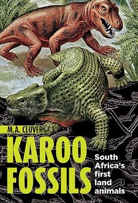 Karoo Fossils: South Africas First Land Animals