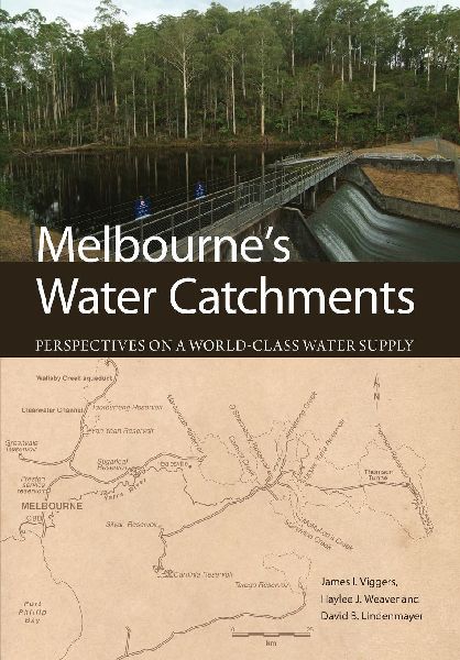 Melbournes Water Catchments: Perspectives on a World-Class Water Supply