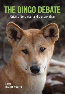 The Dingo Debate: Origins, Behaviour and Conservation