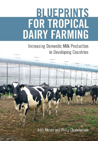 Blueprints for Tropical Dairy Farming: Increasing Domestic Milk Production in Developing Countries