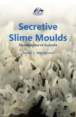 Secretive Slime Moulds: Myxomycetes of Australia