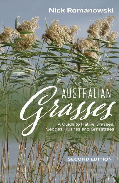 Australian Grasses: A Guide to Native Grasses, Sedges, Rushes and Grasstrees