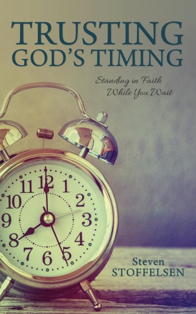 Trusting Gods Timing: Standing in Faith While You Wait