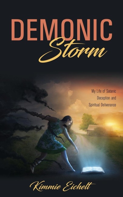 Demonic Storm: My Life of Satanic Deception and Spiritual Deliverance