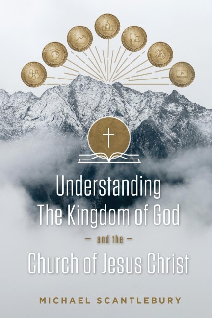Understanding the Kingdom of God and the Church of Jesus Christ