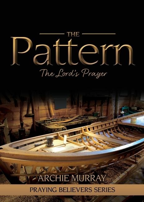 The Pattern: The Lords Prayer