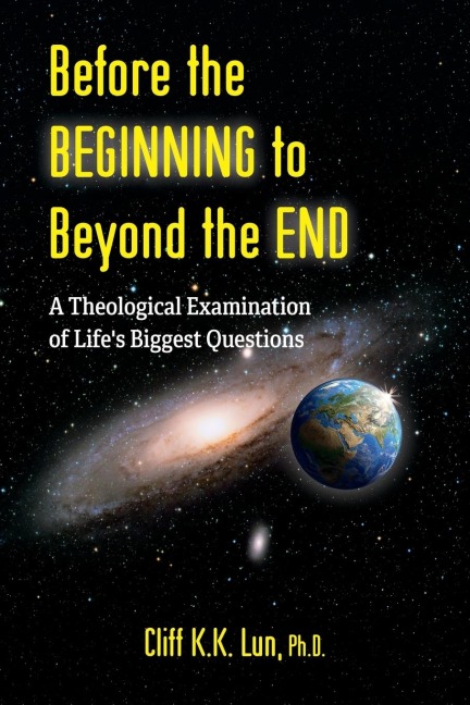 Before the Beginning to Beyond the End: A Theological Examination of Lifes Biggest Questions