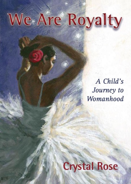 We Are Royalty: A Childs Journey to Womanhood