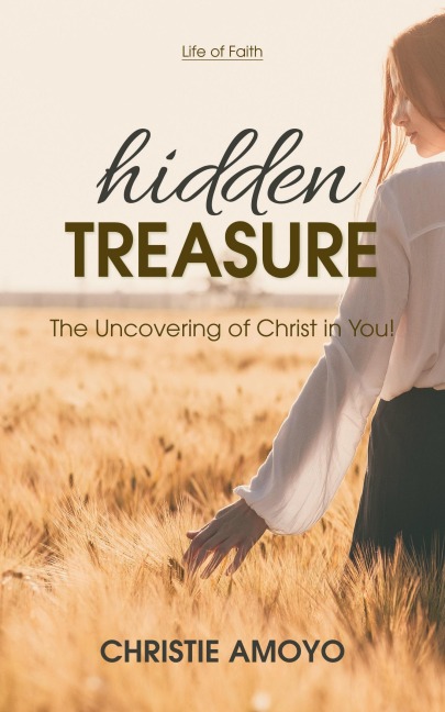 Hidden Treasure: The Uncovering of Christ in You!