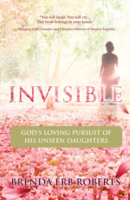 Invisible: Gods Loving Pursuit of His Unseen Daughters