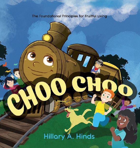 Choo Choo: The Foundational Principles for Fruitful Living