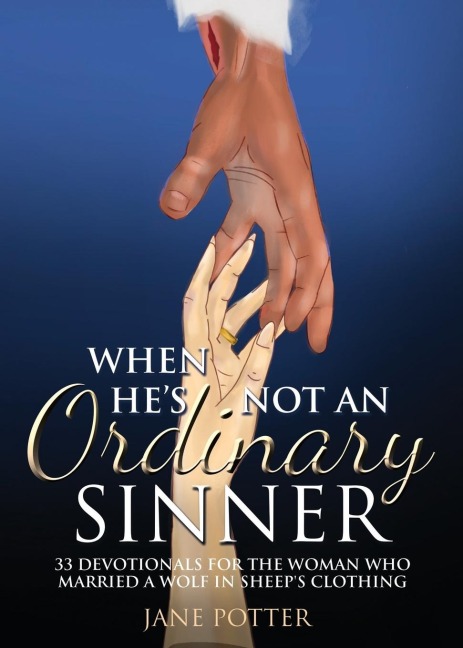 When Hes Not an Ordinary Sinner: 33 Devotionals for the Woman Who Married a Wolf in Sheeps Clothing