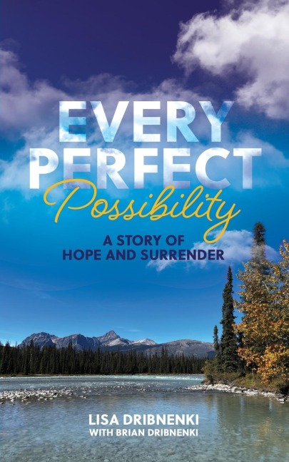 Every Perfect Possibility: A Story of Hope and Surrender