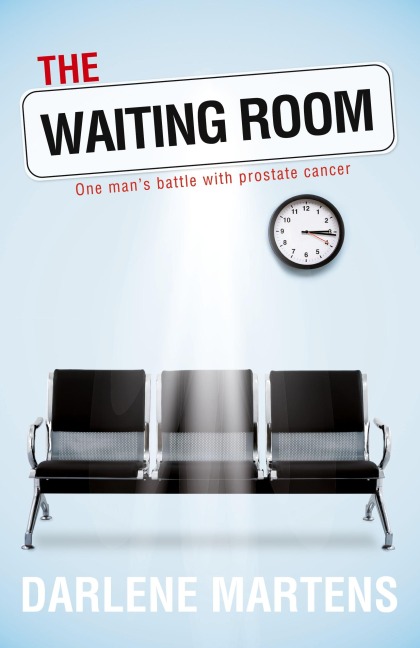 The Waiting Room: One Mans Battle with Prostate Cancer