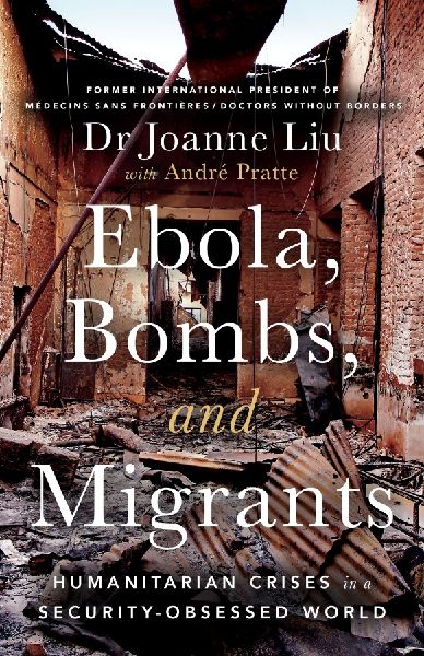 Ebola, Bombs, and Migrants: Humanitarian Crises in a Security-Obsessed World
