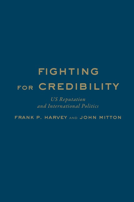 Fighting for Credibility: Us Reputation and International Politics