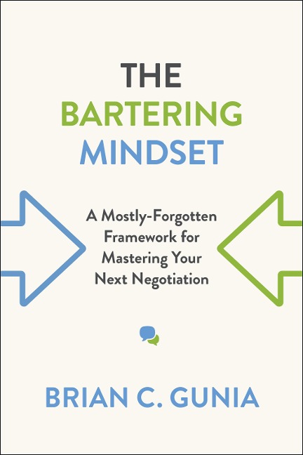 The Bartering Mindset: A Mostly Forgotten Framework for Mastering Your Next Negotiation