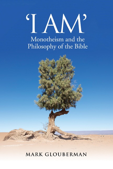 "I Am": Monotheism and the Philosophy of the Bible