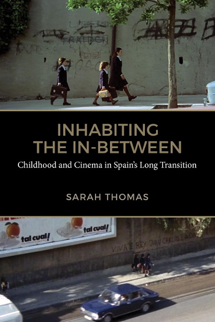 Inhabiting the In-Between: Childhood and Cinema in Spains Long Transition