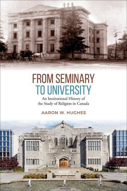 From Seminary to University: An Institutional History of the Study of Religion in Canada