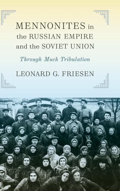 Mennonites in the Russian Empire and the Soviet Union: Through Much Tribulation