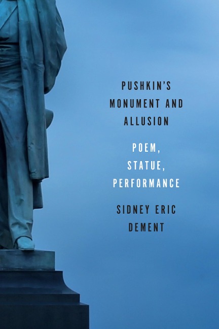 Pushkins Monument and Allusion: Poem, Statue, Performance