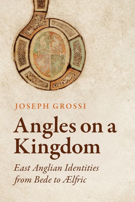 Angles on a Kingdom: East Anglian Identities from Bede to &#65533;lfric