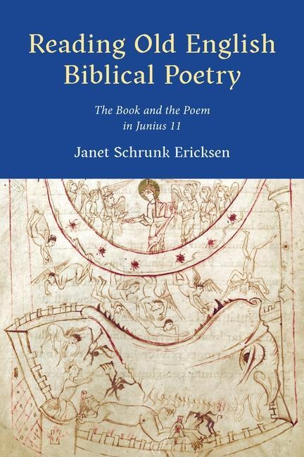 Reading Old English Biblical Poetry: The Book and the Poem in Junius 11