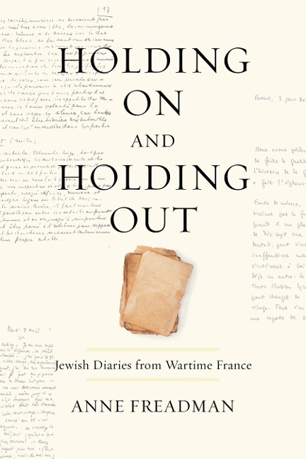 Holding on and Holding Out: Jewish Diaries from Wartime France