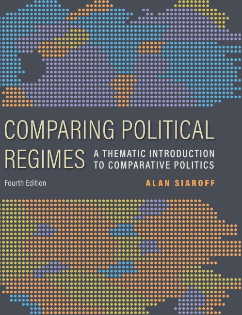 Comparing Political Regimes: A Thematic Introduction to Comparative Politics, Fourth Edition